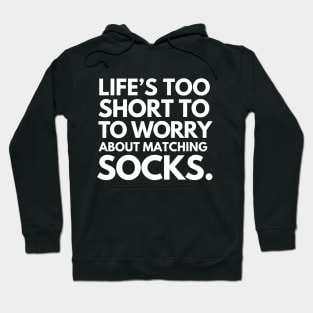 Life is too short to worry over dumb things. Hoodie